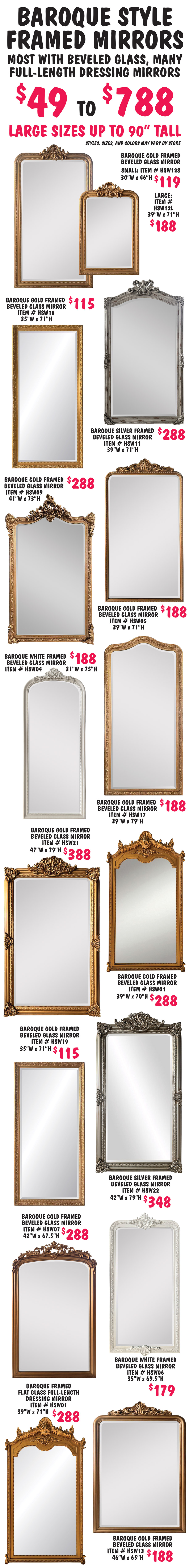 32 styles of baroque style framed mirrors $49 to $788, most with beveled glass, many full-length dressing mirrors, large sizes up to 90 inches tall, some frames come in multiple colors, some styles come in multiple sizes, styles, sizes, and colors may vary by store.