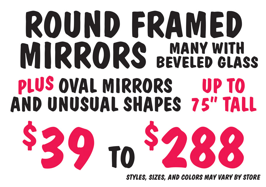 Round Mirrors plus Oval Mirrors, and unusual shapes $39 to $288, many with beveled glass, up to 75” tall, styles, sizes, and colors may vary by store.