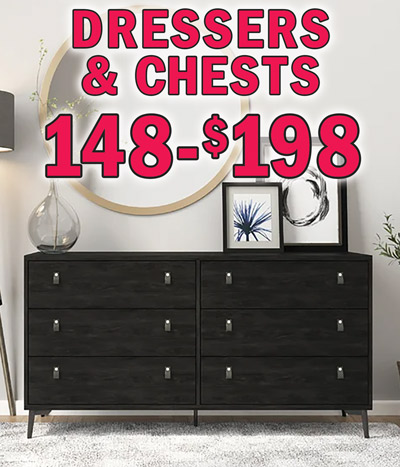Dressers and Chests $148 to $198. Zuma 6-Drawer Dresser in Black, $198, item number J038SL010AB023. Belgrade 6-Drawer Dresser in Grey, $198, item number J037SL010AB034. Zuma 5-Drawer Chest in 2 colors, $148 each, Black item number J038SL040023 and Light Brown item number J038SL040024. Clark Station 6-Drawer Dresser in 2 colors, $198 each, Rustic White item number J006010AB006 and Rustic Brown item number J006010AB005. Chelsea 6-Drawer Dresser in Rustic White, $198, item number J021010AB013 and matching Chelsea 5-Drawer Chest in Rustic White, $198, item number J021040013. Montclair 6-Drawer Dresser in Taupe, $148, item number J010010AB3000. Some have matching nightstands, desks, cabinets, bookcases, TV stands, and-or coffee tables. Styles may vary by store. Hurry in for best selection.