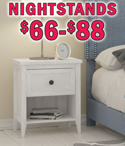 1-Drawer Nightstands with bottom shelf, $66 to $88. Glam Campaign in White with Brass accents, item number DSD462050, $66. Chelsea in Rustic White, $77, item number J021050013. Clark Station in 2 colors, $88 each, Rustic Brown item number J006050005 and Rustic White item number J006050006. Some have matching dressers, chests, cabinets, desks, and-or coffee tables. Styles may vary by store. Hurry in for best selection.