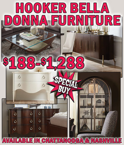 Special Buy Hooker Bella Donna Furniture $188 to $1,288, available in Chattanooga and Nashville